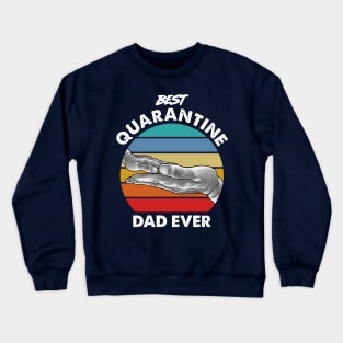 Best Quarantine Dad Ever Crewneck Sweatshirt